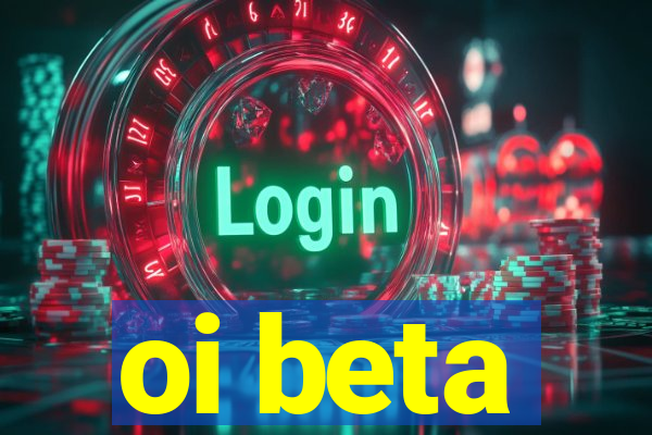 oi beta